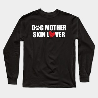 Makeup Artist - Dog Mother Skin Lover Long Sleeve T-Shirt